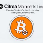 Citrea Launches Mainnet - Enabling Bitcoin To Be Used For Lending, Trading, And USD Settlement