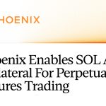 Phoenix Enables SOL as Collateral for Perpetual Futures Trading